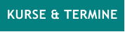 KURSE & TERMINE