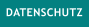 DATENSCHUTZ